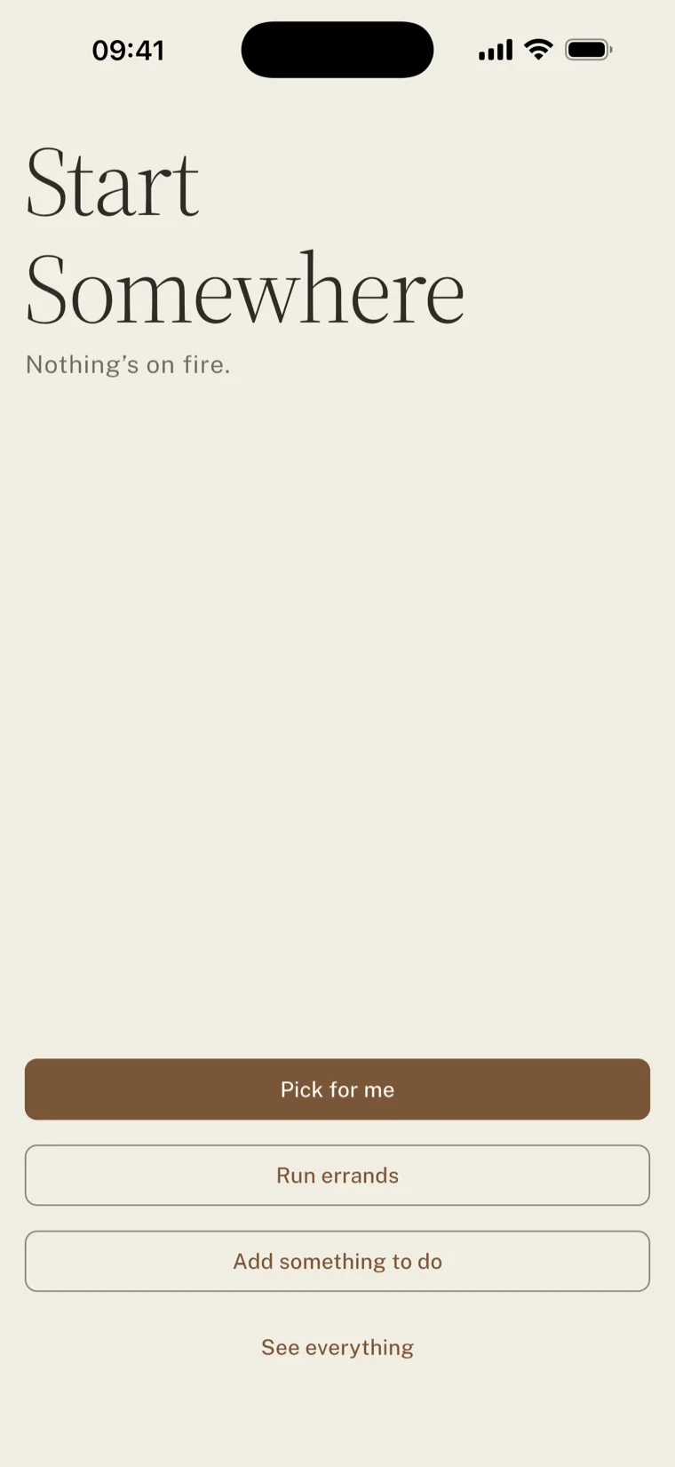 The Start Somewhere home screen: the app’s name in a serif, the line ‘Nothing’s on fire.’, and four buttons: Pick for me, Run errands, Add something to do, See everything.
